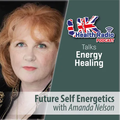57: Future Self Energetics™ show with Amanda Nelson - Episode 57