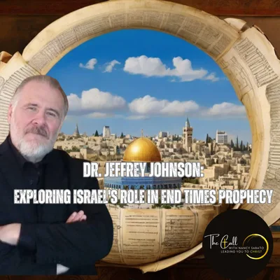 Dr. Jeffrey Johnson: Exploring Israel's Role in End Times Prophecy