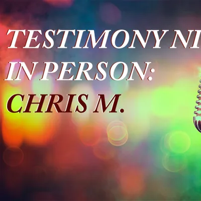Testimony night -Chris M. (02 26 2024)