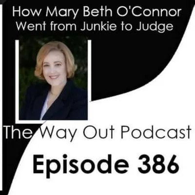 How Mary Beth O'Connor Went from Junkie to Judge | The Way Out Podcast Episode 386