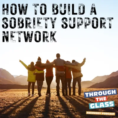E78: How To Build a Sobriety Support Network