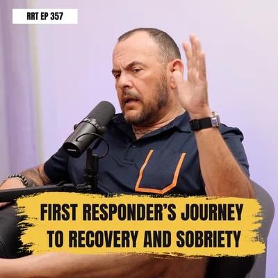 357 - How he made a courageous comeback: First Responders Overcoming Addiction
