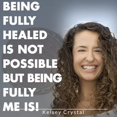 Being Fully Healed Is Not Possible But Being Me Is!
