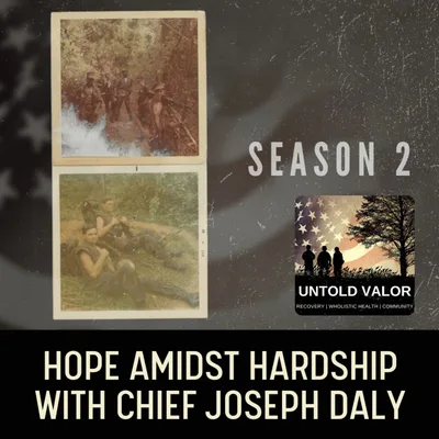 Hope Amidst Hardship with Chief Joseph Daly