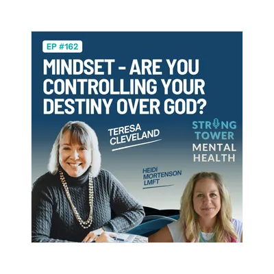 162. Mindset - Are you Controlling your Destiny over God? with Teresa Cleveland