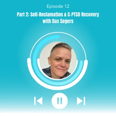 12. Self-Reclamation & Trans Empowerment with Dax Segers (Part 2)