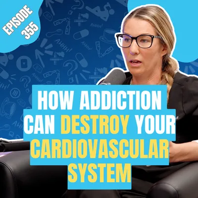 355 - Cardiovascular Health and the impacts addiction has on the Heart: The Doctor's Opinion