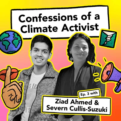 How to have a quarter life crisis: Ziad Ahmed and Severn Cullis-Suzuki