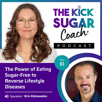 Eric Edmeades: The Power of Eating Sugar-Free to Reverse Lifestyle Diseases Including Diabetes