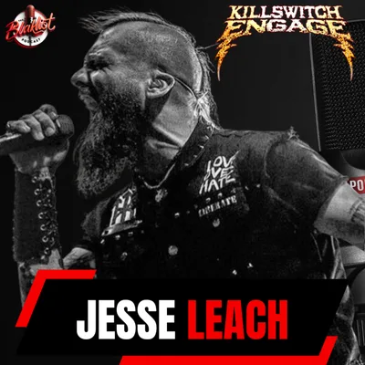 Killswitch Engage | Jesse Leach | The Blaklist Podcast #47