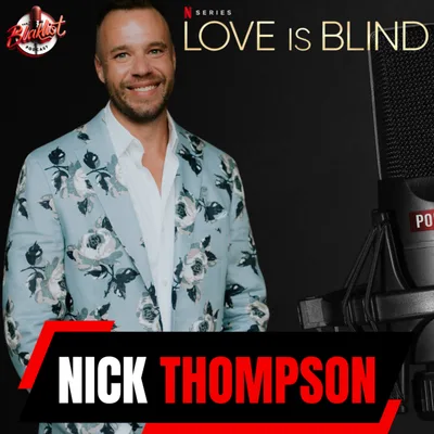 Love is Blind | Nick Thompson | The Blaklist Podcast #46