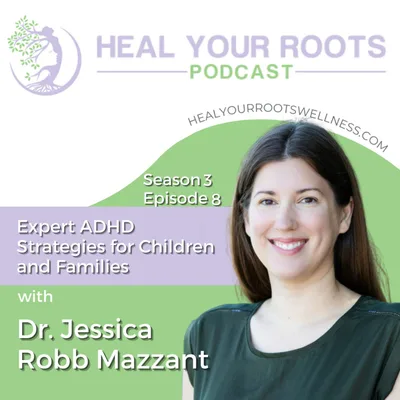 Expert ADHD Strategies for Children and Families with Dr. Jessica Robb Mazzant