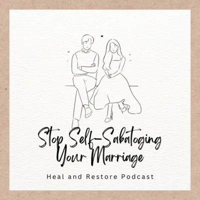 Stop Self-Sabotaging Your Marriage