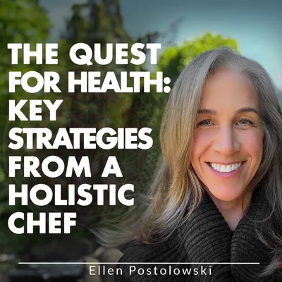 The Quest For Health: Key Strategies From A Holistic Chef
