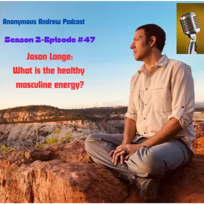 What is the healthy masculine? My conversation with jason lange