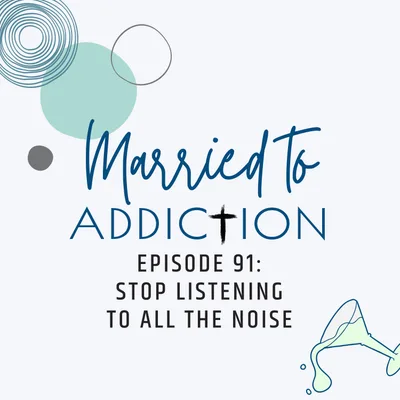 Episode 91: Stop Listening to All the NOISE