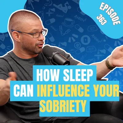 365 - Why SLEEP is so important ESPECIALLY in early recovery