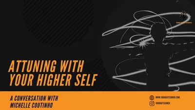 Attuning with Your Higher Self: A Conversation with Michelle Coutinho