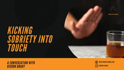 Kicking Sobriety into Touch: A Conversation with Kieron Brady