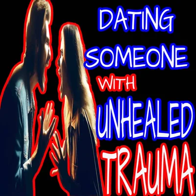 231-DATING SOMEONE WITH TRAUMA