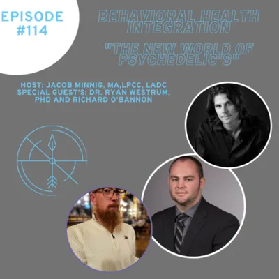 "The New World of Psychedelic's" Interview with Dr. Ryan Westrum, PhD and Richard O'Bannon