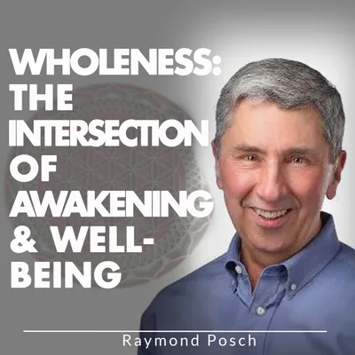 Wholeness: The Intersection Of Awakening & Well-Being