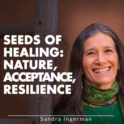 Seeds Of Healing: Nature, Acceptance, Resilience