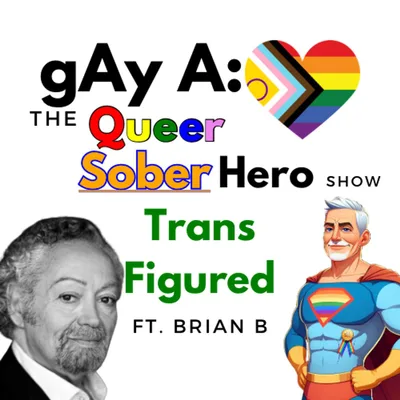 Trans Figured in Sobriety ft. Brian B