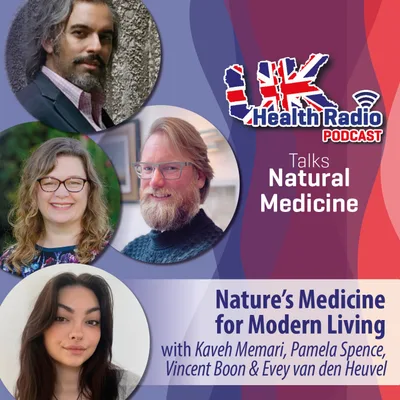 20: Nature’s Medicine for Modern Living with Kaveh Memari, Pamela Spence, Vincent Boon & Evey van den Heuvel - Episode 20