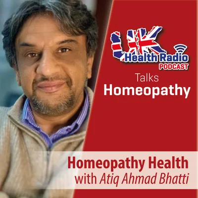 68: Homeopathy Health with Atiq Ahmad Bhatti - Episode 68