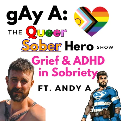 Grief & ADHD Sober ft. Andy (#188)