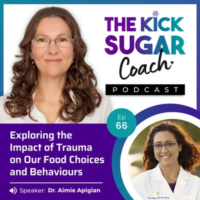 Dr. Aimie Apigian: Exploring the Impact of Trauma on Our Food Choices and Behaviours