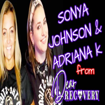 235-SONYA JOHNSON & ADRINA from DEAR RECOVERY