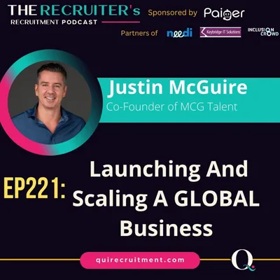 EP221: Justin McGuire, Co-Founder of MCG Talent - Launching And Scaling A GLOBAL Business