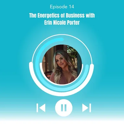 14. The Energetics of Business with Erin Nicole Porter