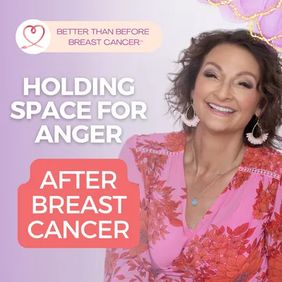 #340 Holding Space for Anger After Breast Cancer