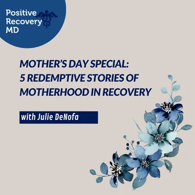 Mother’s Day Special: 5 Redemptive Stories of Motherhood in Recovery