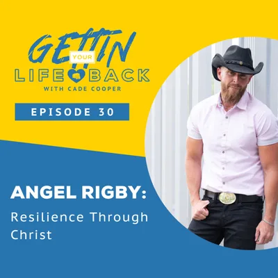 Episode 30: Angel Rigby - Resilience Through Christ