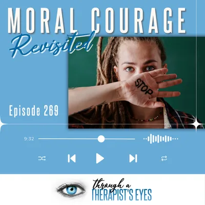 Moral Courage Revisited - Ep269