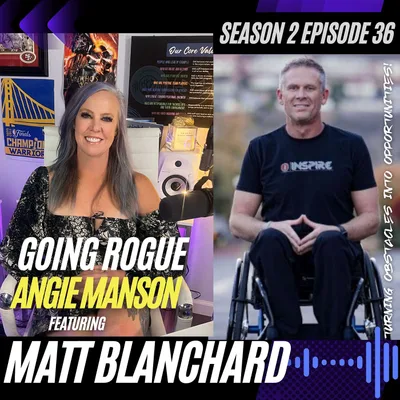 Angie Manson with Matt Blanchard - Turning Obstacles Into Opportunities!