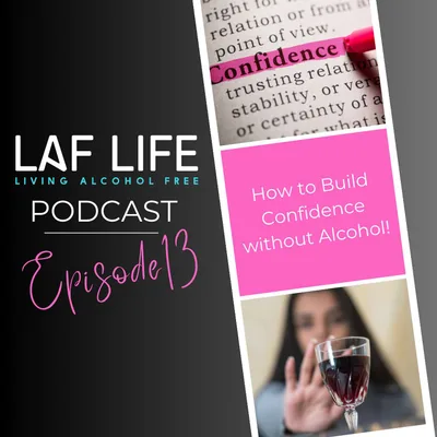 How to build confidence without Alcohol, Season 3 Ep. 13