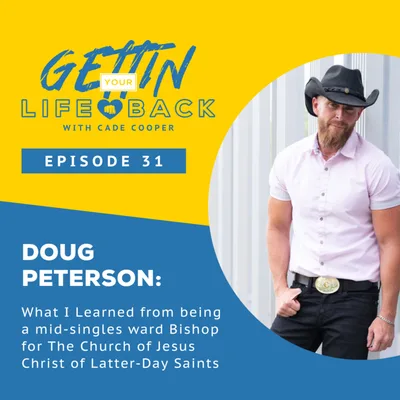 Episode 31: Doug Peterson - What I Learned from being a mid-singles ward Bishop for The Church of Jesus Christ of Latter-Day Saints