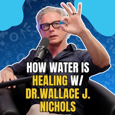 381 - Dive Deep: The Blue Mind Transformation with Dr. Wallace J. Nichols