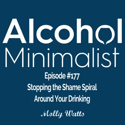 Stopping the Shame Spiral Around Your Drinking