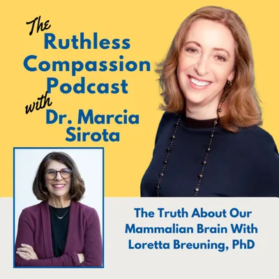 166 -  The Truth About Our Mammalian Brain With Loretta Breuning, PhD