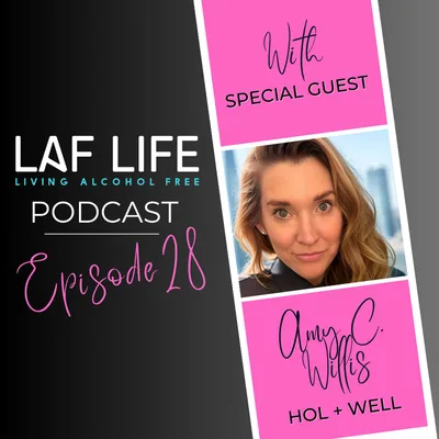 Sobriety Unlocked: Getting HOL + WELL with Amy Willis Season 3 Ep. 28