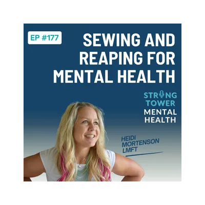 175. Sowing and Reaping For Mental Health