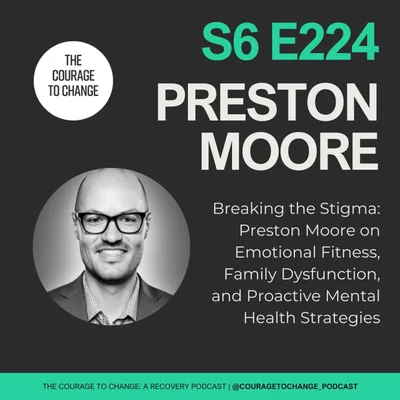 Breaking the Stigma: Preston Moore on Emotional Fitness, Family Dysfunction, and Proactive Mental Health Strategies