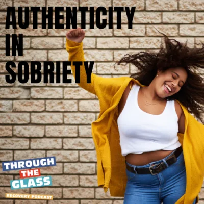 E92: Recovering Authenticity: Why Being Authentic Is The Foundation of Sobriety