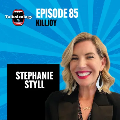 Talksicology: Killjoy | Stephanie Styll